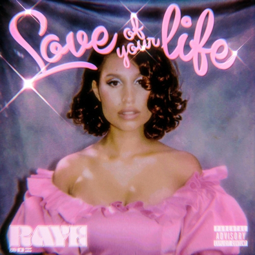 RAYE - Love Of Your Life - Euphoric Sad Songs