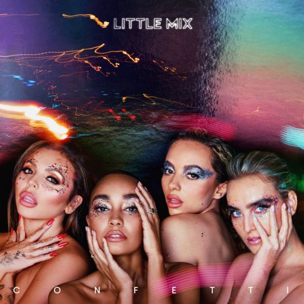 Little Mix lanzan "Confetti", su nuevo álbum 1 LITTLE MIX Confetti