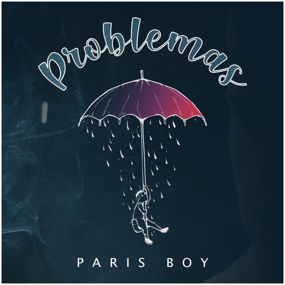 Paris Boy y su single 'Problemas', éxito del momento 1 Paris Boy Problemas