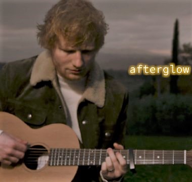 Ed Sheeran afterglow