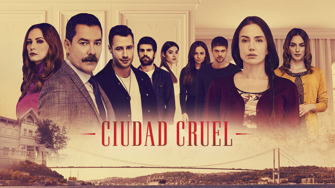 Ciudad Cruel: fecha de estreno y todo lo que debes saber sobre la nueva serie turca de Nova