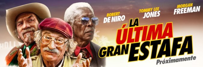 Cartel promocional de 'La última gran estafa' con Robert de Niro, Tommy Lee Jones y Morgan Freeman.