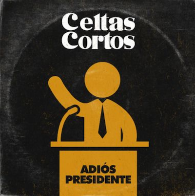 Celtas Cortos Adiós presidente