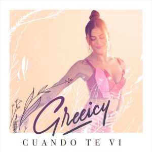 Greeicy presenta 'Cuando te vi' y 'Así es la vida' 1 Greeicy Cuando te vi