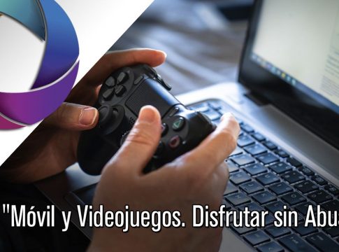 Móvil y Videojuegos. Disfrutar sin Abusar