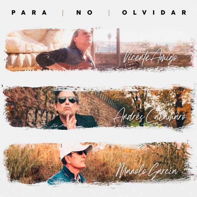 Andrés Calamaro, Manolo García  Vicente Amigo Para no olvidar