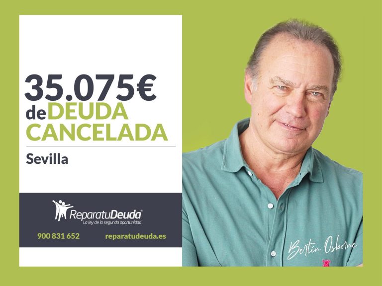 Repara tu Deuda Abogados cancela 35.075 € en Sevilla (Andalucía) con la Ley de Segunda Oportunidad