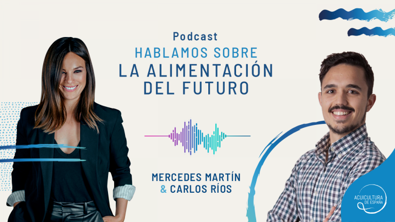 Acuicultura de España estrena, con Carlos Ríos y Mercedes Martín, el podcast "La despensa del futuro"