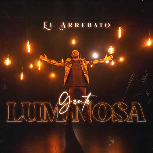 El Arrebato regresa con 'Gente Luminosa' 1 El Arrebato gente luminosa