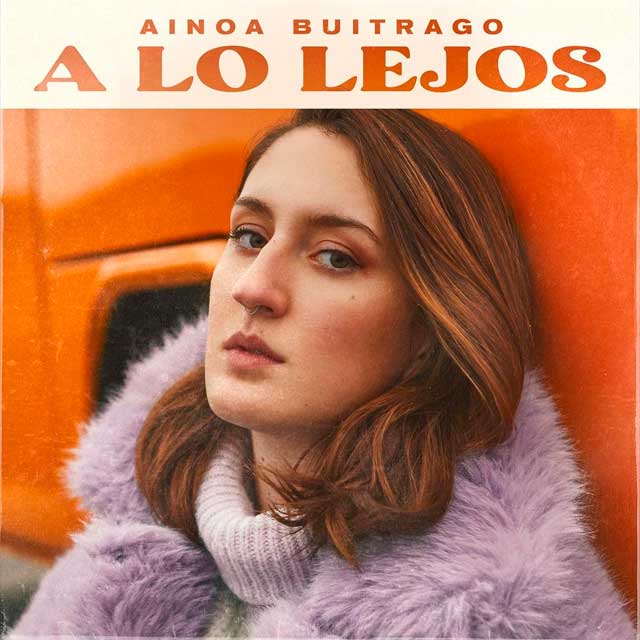 Ainoa Buitrago en 'A lo lejos', su nuevo single 93 Ainoa Buitrago a lo lejos