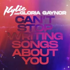 Kylie Minogue  Gloria Gaynor Can't Stop Writing Songs About You