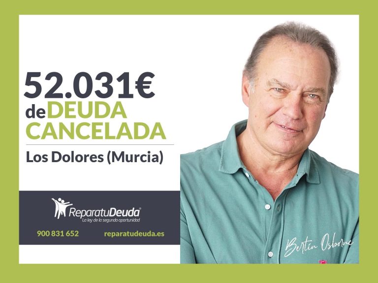 Repara tu Deuda Abogados cancela 52.031 € en Los Dolores (Murcia) con la Ley de Segunda Oportunidad