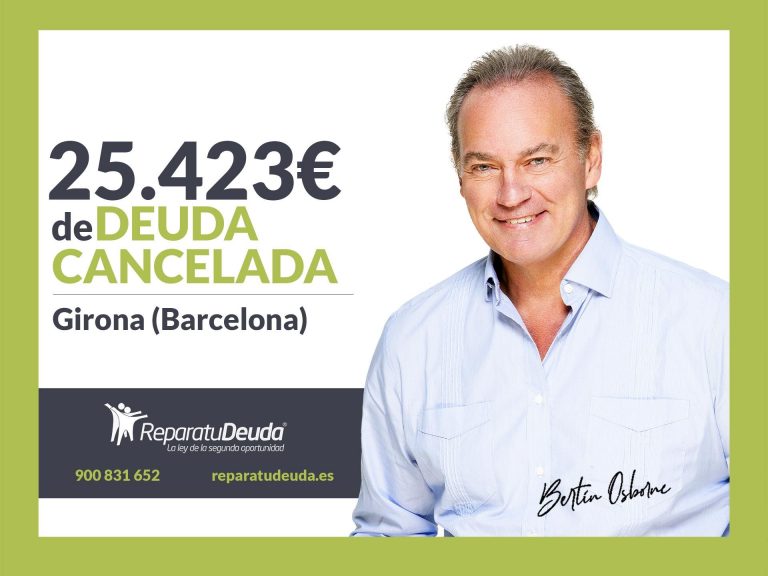 Repara tu Deuda Abogados cancela 25.423 € en Girona (Barcelona) con la Ley de Segunda Oportunidad