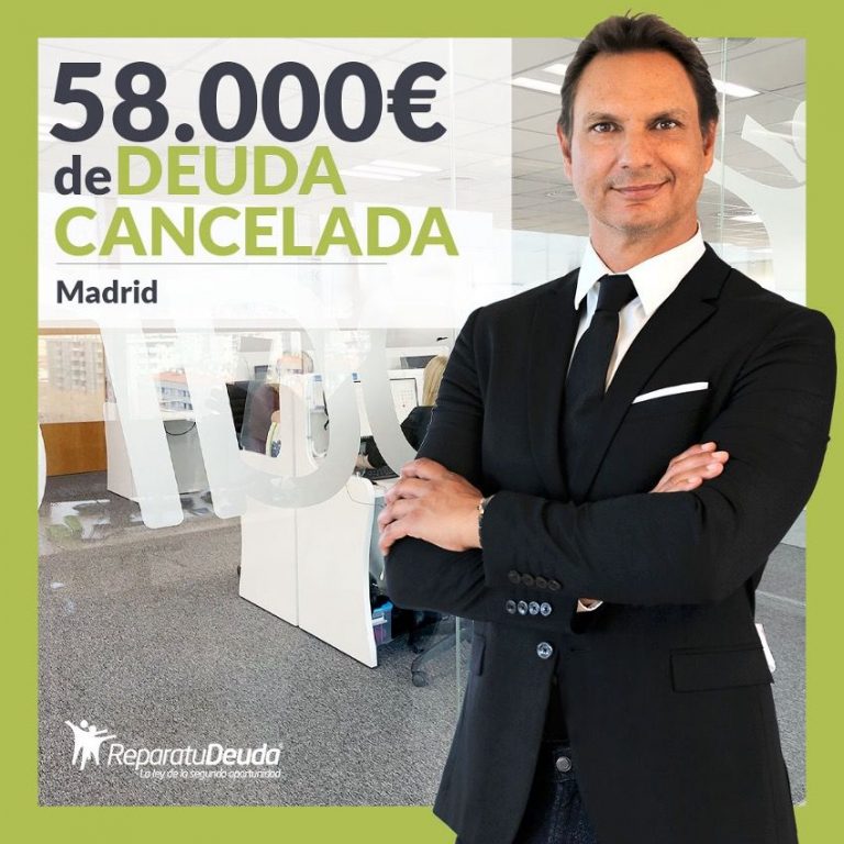 Repara tu Deuda Abogados cancela 58.000€ en Madrid con la Ley de Segunda Oportunidad