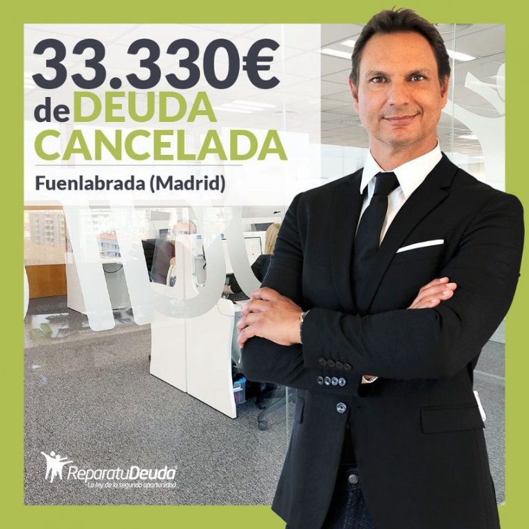 Repara tu Deuda Abogados cancela 33.330€ en Fuenlabrada (Madrid) con la Ley de Segunda Oportunidad