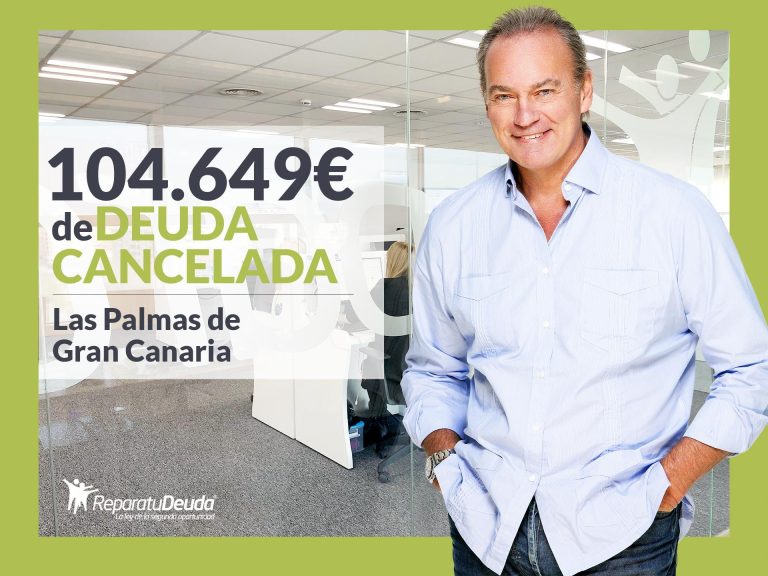Repara tu Deuda Abogados cancela 104.649€ en Las Palmas de Gran Canaria con la Ley de Segunda Oportunidad