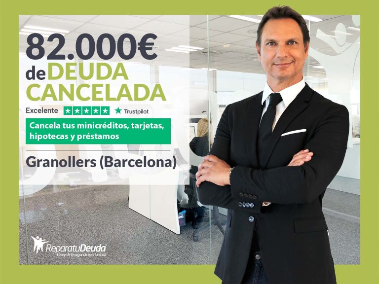 Repara tu Deuda Abogados cancela 82.000€ en Granollers (Barcelona) con la Ley de la Segunda Oportunidad