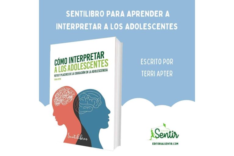 Saber interpretar a los adolescentes gracias a la nueva obra de la prestigiosa psicóloga Terri Apter de la Editorial Sentir