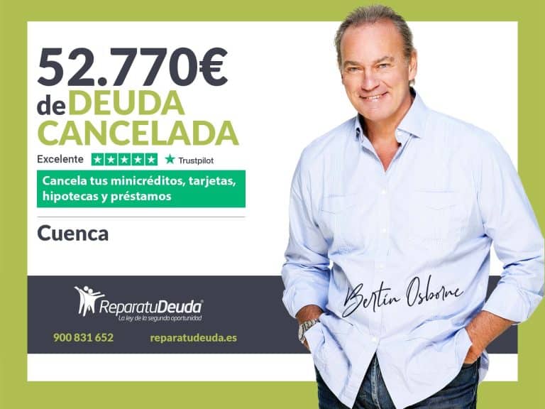Repara tu Deuda Abogados cancela 52.770€ en Cuenca (Castilla-La Mancha) con la Ley de Segunda Oportunidad