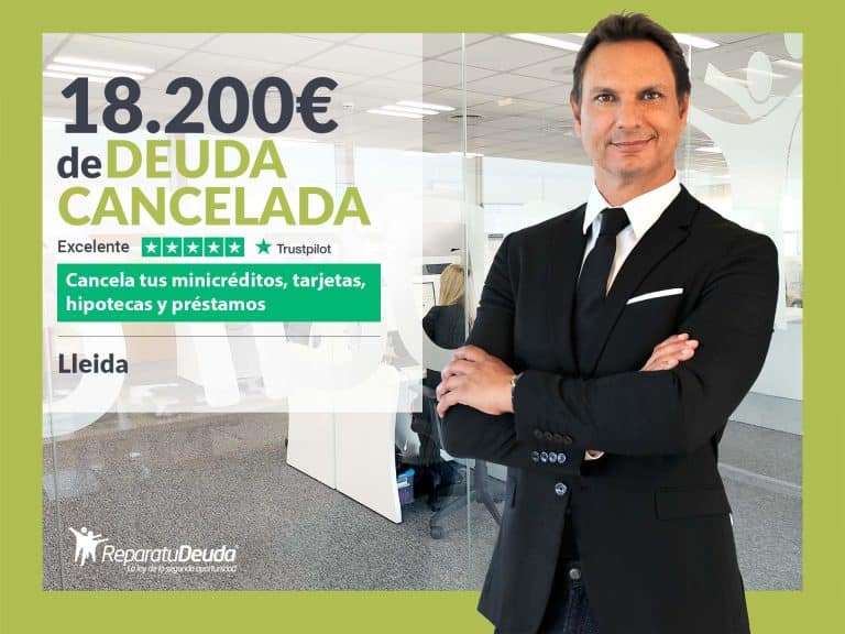 Repara tu Deuda Abogados cancela 18.200€ en Lleida (Catalunya) con la Ley de la Segunda Oportunidad