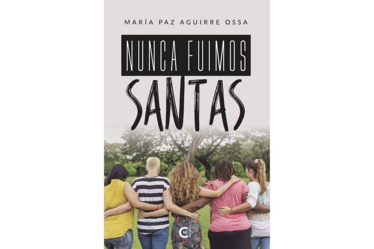 'Nunca fuimos santas' es una gran novela de idas y venidas para entender la amistad desde 'lo femenino'