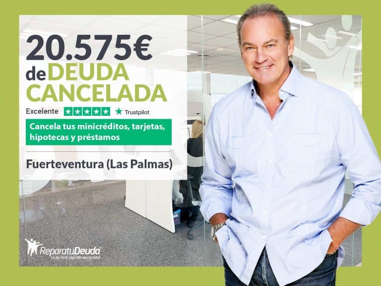 Repara tu Deuda Abogados cancela 20.575€ en Fuerteventura (Las Palmas) con la Ley de Segunda Oportunidad