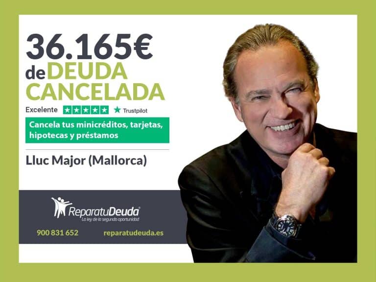 Repara tu Deuda Abogados cancela 36.165€ en Llucmajor (Mallorca) gracias a la Ley de Segunda Oportunidad