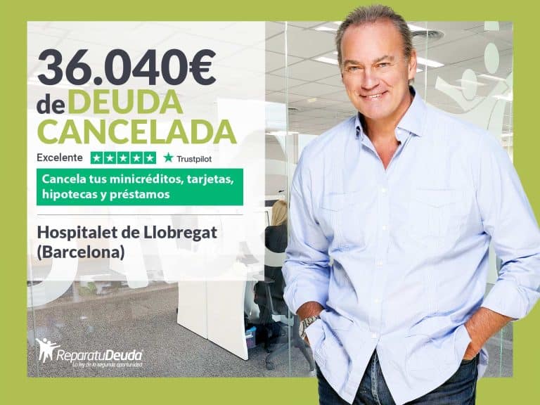 Repara tu Deuda cancela 36.040 € en L´Hospitalet de Llobregat (Barcelona) con la Ley de Segunda Oportunidad