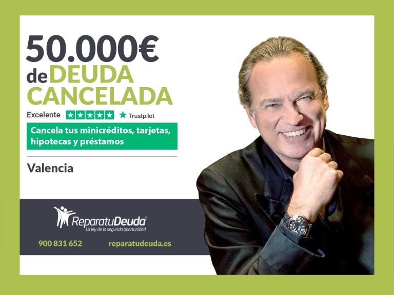 Repara tu Deuda Abogados cancela 50.000€ en Valencia con la Ley de Segunda Oportunidad