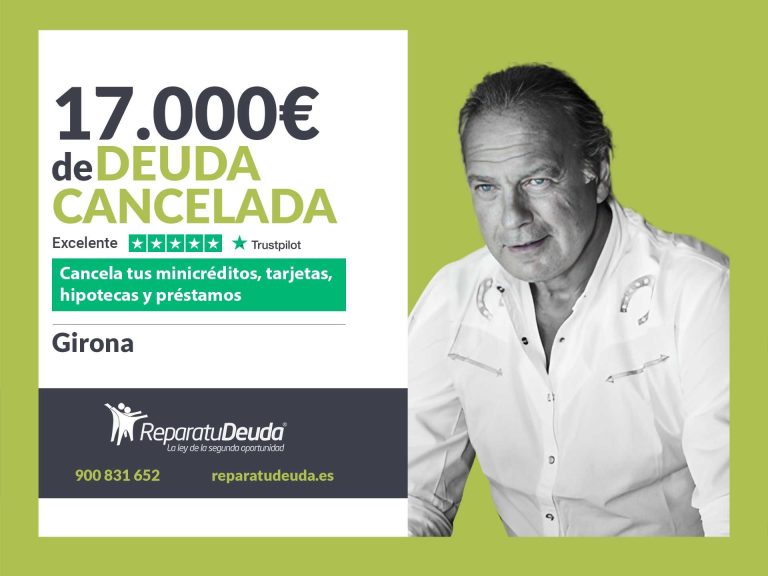Repara tu Deuda Abogados cancela 17.000€ en Girona (Catalunya) con la Ley de Segunda Oportunidad