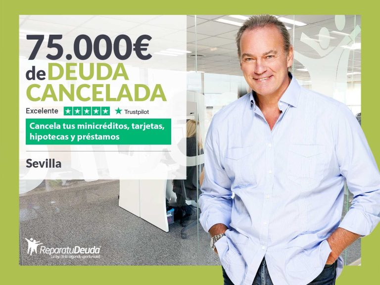 Repara tu Deuda abogados cancela 75.000€ en Sevilla (Andalucía) con la Ley de Segunda Oportunidad