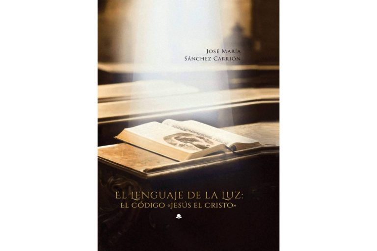 El nuevo enfoque al mensaje evangélico de José María Sánchez Carrión en su libro ‘El Lenguaje de la Luz; El Código'