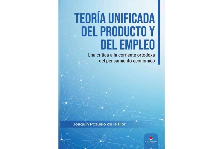 Joaquín Pozuelo de la Flor aporta luz sobre el campo de la economía en su libro, ‘Teoría unificada del producto y del empleo’