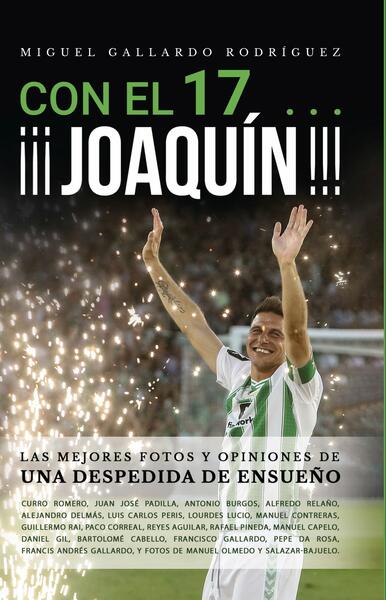 Con el 17... ¡¡¡Joaquín!!!, primer libro sobre la despedida del mito verdiblanco