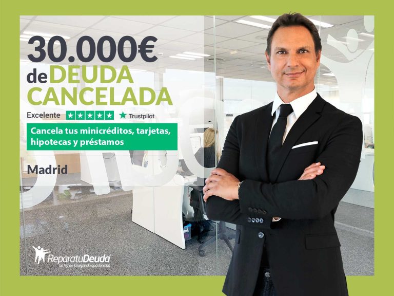 Repara tu Deuda Abogados cancela 30.000€ en Madrid con la Ley de Segunda Oportunidad