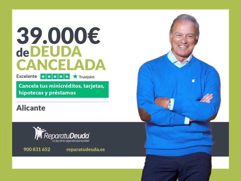 Repara tu Deuda Abogados cancela 39.000€ en Alicante (C. Valenciana) con la Ley de Segunda Oportunidad