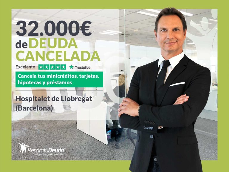 Repara tu Deuda cancela 32.000€ en Hospitalet de Llobregat (Barcelona) con la Ley de Segunda Oportunidad