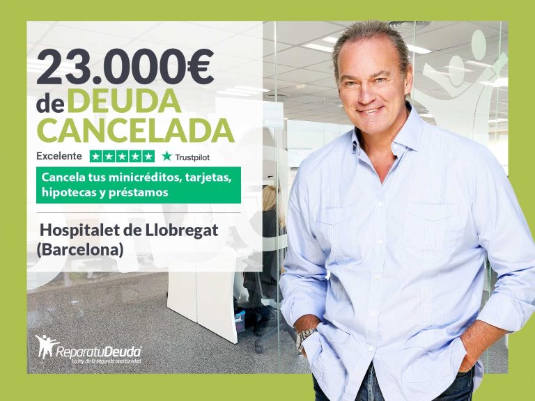 Repara tu Deuda cancela 23.000€ en Hospitalet de Llobregat (Barcelona) con la Ley de Segunda Oportunidad