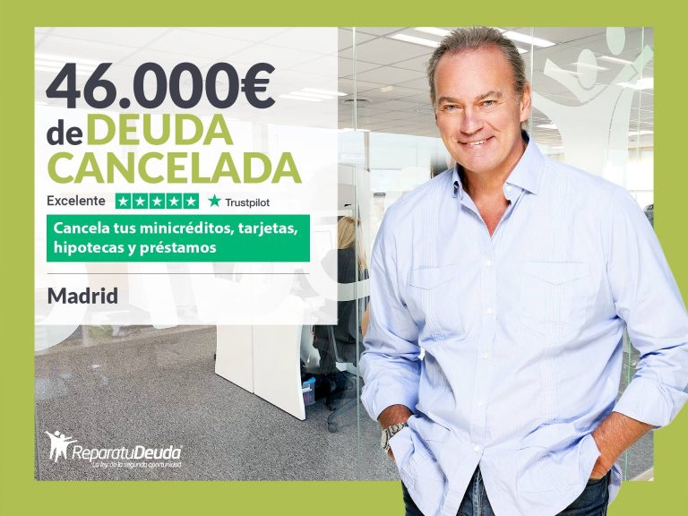 Repara tu Deuda Abogados cancela 46.000 € en Madrid con la Ley de Segunda Oportunidad