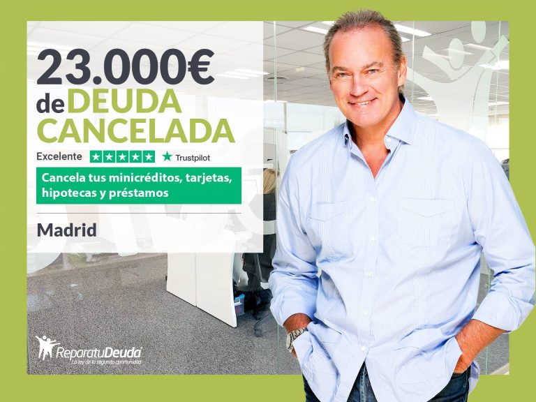 Repara tu Deuda Abogados cancela 23.000€ en Madrid con la Ley de Segunda Oportunidad