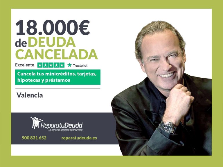 Repara tu Deuda Abogados cancela 18.000€ en Valencia con la Ley de Segunda Oportunidad