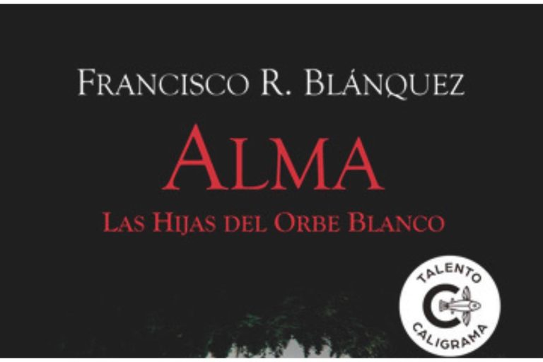 'Alma; Las hijas del Orbe Blanco', la obra del escritor malagueño Francisco R. Blánquez, publicada por la editorial Caligrama