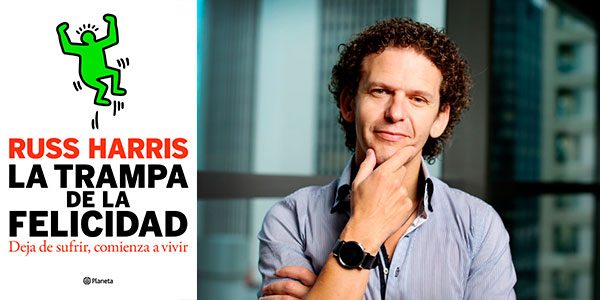La trampa de la felicidad de Russ Harris