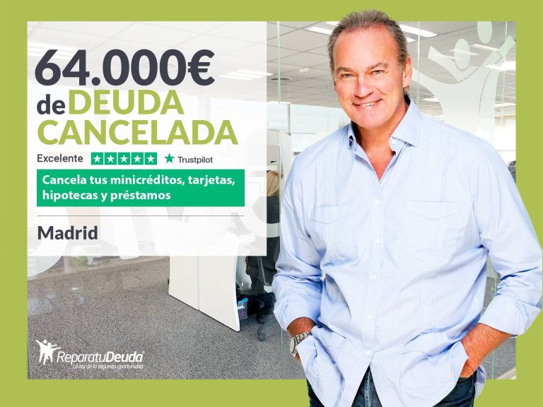 Repara tu Deuda Abogados cancela 64.000€ en Madrid con la Ley de Segunda Oportunidad