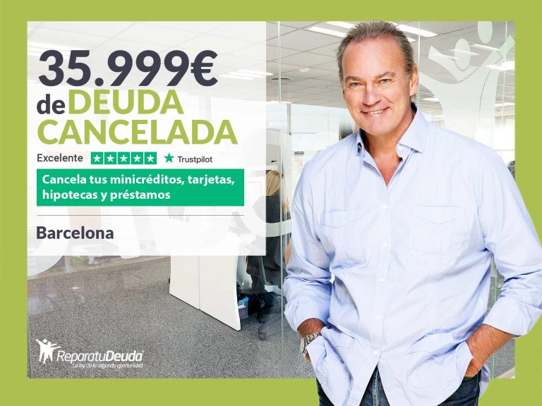 Repara tu Deuda Abogados cancela 35.999€ en Barcelona (Catalunya) con la Ley de Segunda Oportunidad