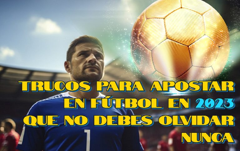 Trucos para apostar en fútbol en 2023 que no debes olvidar nunca