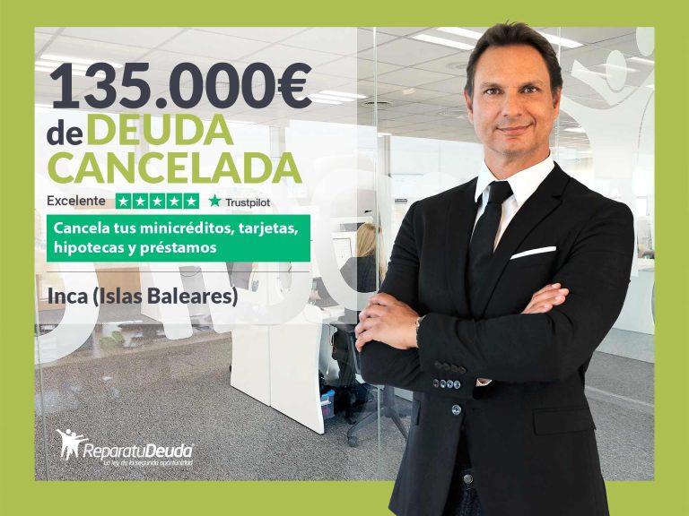 Repara tu Deuda Abogados cancela 135.000€ en Inca (Islas Baleares) con la Ley de Segunda Oportunidad