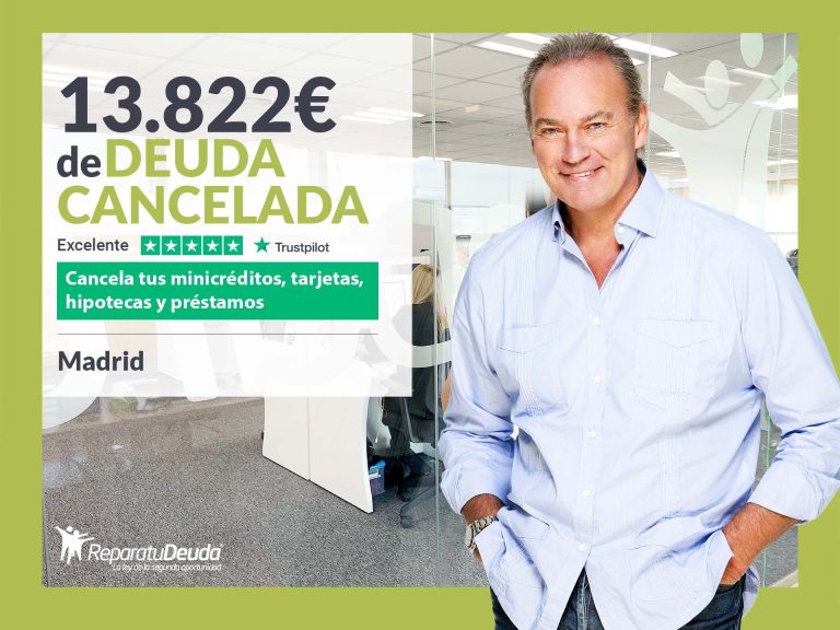 Repara tu Deuda Abogados cancela 13.822€ en Madrid con la Ley de Segunda Oportunidad