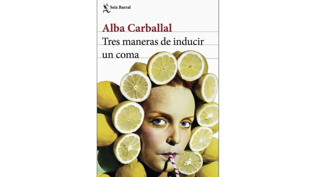 Tres maneras de inducir un coma de Alba Carballal