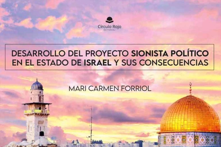 En el libro, ‘Desarrollo del Proyecto Sionista Político en el Estado de Israel y sus consecuencias’, Mari Carmen Forriol Campos explica el trasfondo del conflicto entre Israel y Palestina